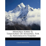 Libro Memoria Sobre El Territorio De Misiones, Por El Nat...