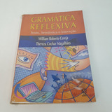 Livro Grámatica Reflexiva - William R./ Thereza C. - V1597