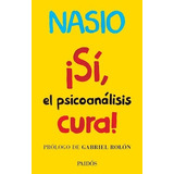 Si El Psicoanalisis Cura - Nasio Juan David (libro)