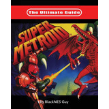 Libro The Ultimate Guide To Super Metroid Nuevo