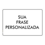 4 Placas Aviso Sinalização Personalizada Sua Frase 13x18cm