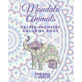 Libro: Mandala Animal Sacred Geometry Coloring Book For Kids