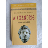 Alexandros  El Hijo Del Sueño  V. Massimo Manfredi  Rba 