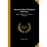 Libro Memoria Sobre El Maguey Mexicano - Manuel Payno