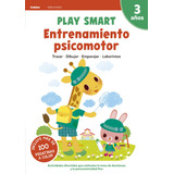 Play Smart - 3 Años. Cuad 5. Entrenamiento Psicomotor