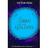 Libro: El Libro De Los Ajolotes (spanish Edition)