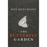 The Butterfly Garden (the Collector, 1) - Hutchison,, De Hutchison, Dot. Editorial Thomas Mercer En Inglés