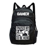 Mochila Gamer Paused My Game To Be Here Videojuegos Gfmx