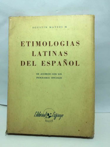 Etimologías Latinas Del Español - Agustin Mateos - E.esfinge
