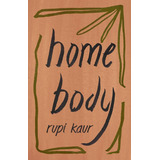 Home Body, De Rupi Kaur. Editorial Andrews, Tapa Blanda En Inglés, 2021