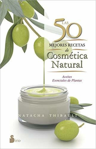 50 Mejores Recetas De Cosmetica Natural, Las, De Thibault, Natacha. Editorial Sirio En Español