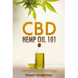 Cbd Hemp Oil 101 The Essential Beginner?s Guide To