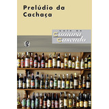 Prelúdio Da Cachaça, De Cascudo, Luís Da Câmara. Série Luís Da Câmara Cascudo Editora Grupo Editorial Global, Capa Mole Em Português, 2006