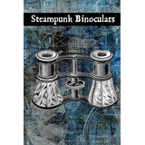 Binoculares Steampunk: Un Diario Forrado En Blanco Para Los 