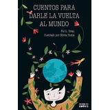 Cuentos Para Darle La Vuelta Al Mundo Libro Infantil Para N, De L. Grau,. Editorial Bubbles Books, Tapa Blanda En Español, 2021