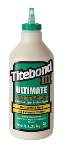 Cola Titebond 3 Ultimate 1,05kg Para Marcenaria Prova D Água