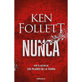 Nunca: Por El Autor De Los Pilares De La Tierra -best Seller