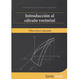 Introducción Al Cálculo Vectorial, De Wilson Bravo Quezada. Editorial Ecuador-silu, Tapa Blanda, Edición 2013 En Español