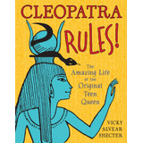 ¡las Reglas De Cleopatra!: La Asombrosa Vida De La Reina