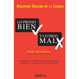 Lo Pienso Bien Y Lo Digo Mal / Academia Chilena De La Lengua