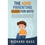 The Adhd Parenting Guide For Boys: From Toddlers To Teens Di