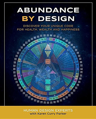 Abundance By Design: Discover Your Unique Code For Health, W