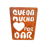 Cartel Queda Mucho Amor Chapa Óxido Deco 31x22cm