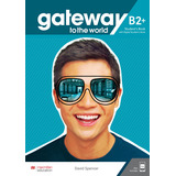 Gateway To The World B2+ - Student's Book + App + Digital Student's Book, De Spencer, David. Editorial Macmillan, Tapa Blanda En Inglés Internacional