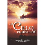 El Cielo Se Equivocó?, De Medina Barron Meza, Alexander. Editorial Hola Publishing Internacional, Tapa Blanda, Edición 2022 En Español, 2022