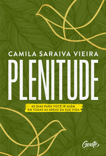 Plenitude, 40 Dias Para Você Ir Além Em Todas As Áreas Da Sua Vida, Camila Saraiva Vieira, Devocional