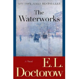The Waterworks, De Mr E L Doctorow. Editorial Random House Trade, Tapa Blanda En Inglés