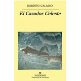 El Cazador Celeste - Roberto Calasso - Anagrama