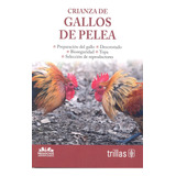 Crianza De Gallos De Pelea Ed Trillas