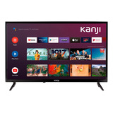 Smart Tv Kanji 32  Hd Android Tv Hey Google