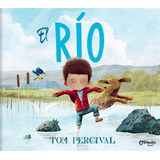 El Rio - Cuentos Ilustrados - Pércival, De Percival, Tom. Editorial Catapulta, Tapa Dura En Español