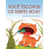 Você Escovou Os Dentes Hoje?, De Cornavaca, Adalberto. Editora Grupo Editorial Global, Capa Mole Em Português, 2016