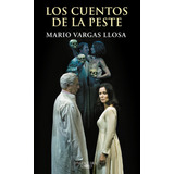 Los Cuentos De La Peste, De Vargas Llosa, Mario. Serie Biblioteca Vargas Llosa Editorial Alfaguara, Tapa Blanda En Español, 2015