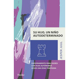 Libro Su Hijo Un Niño Autodeterminado De Juul Jesper Herder