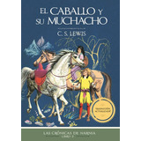 Libro 3 Las Crónicas De Narnia -  El Caballo Y Su Muchacho 