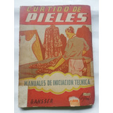 Manual Técnico Curtido De Pieles A. Gansser Ed. Caymi  1946