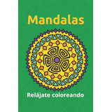 Mandalas Para Colorear Adultos Y Niños: Libro De Mandalas Pa