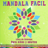 Mandala Facil Libro De Colorear: Para Niños Y Adultos 50 Her