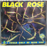 Black Rose - If I Could Only Be With You (vinyl Single)