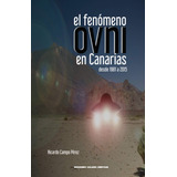 Libro El Fenómeno Ovni En Canarias Desde 1981 A 2015 (spanis