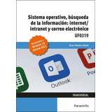 Sistema Operativo, Búsqueda De La Información: Internet/intranet Y Correo Electrónico. Windows 10, O, De Sánchez Estella, Óscar. Editorial Ediciones Paraninfo, S.a, Tapa Blanda En Español