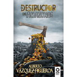 Libro : El Destructor Del Elbazardigitalas - Vazquez-figuer