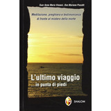 Livro - L'ultimo Viaggio... In Punta Di Piedi. Meditazione, Preghiera E Testimonianza Di Fronte Al Mistero Della Morte