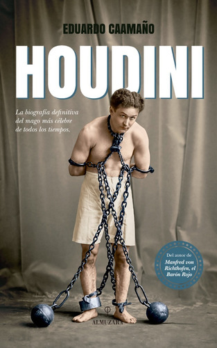 Houdini. La Biografía Definitiva Del Mago Más Célebre 