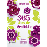 365 Dias De Gratidão: Mensagens Inspiradoras Para Viver O Agora, De Flavia Melissa. Editorial Academia, Tapa Mole En Português, 2020