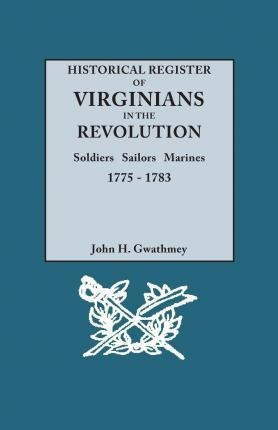 Historical Register Of Virginians In The Revolution : Sol...